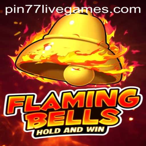 Flaming Bells: An Exciting Dive into the World of Pin77 Gaming